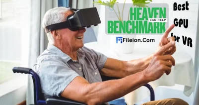 How Heaven Benchmark Can Help You Choose the Best GPU for VR Gaming? - Fileion